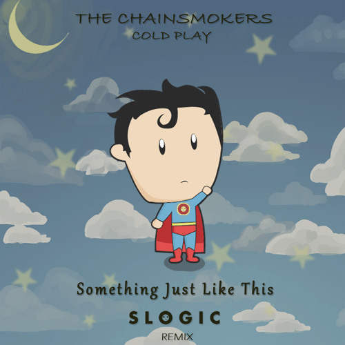 The Chainsmokers & Coldplay - Something Just Like This (S Logic Remix)