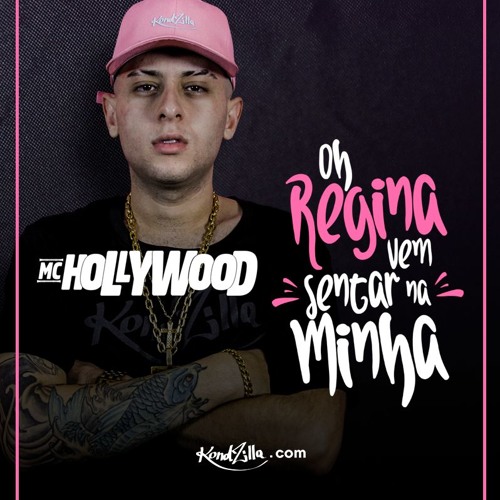 MC Hollywood - Oh Regina, Vai Sentar Na Minha