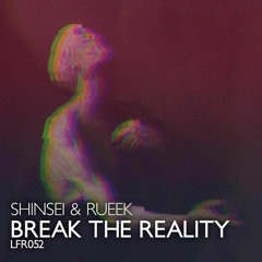 Rueek X Shinsei - Break The Reality (VIP Mix)The Rueek Style