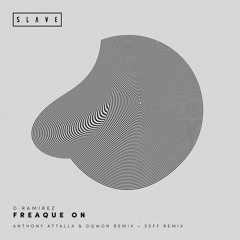 D. Ramirez - Freaque On (Anthony Attalla + Dqwon Remix)