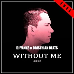Without Me - Eminem (DJ Yanks & Cristhian Beats) [Free Download Buy Link]