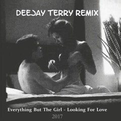 Everything But The Girl - Looking For Love (Deejay Terry Remix)