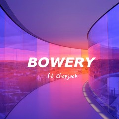 Bowery ft Chopjock
