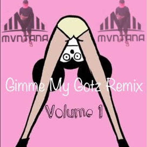 Mvntana - Gimmie My Gotz (Remix)