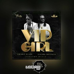 CHARLY BLACK & MACHEL MONTANO – VIP GIRL (Lours Extended)