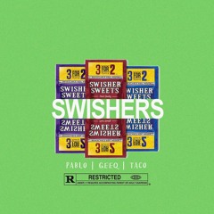Swishers (Feat. GeeQ x Taco)