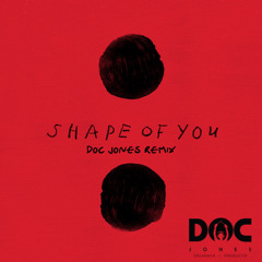 Ed Sheeran - Shape Of You (Doc Jones Remix)