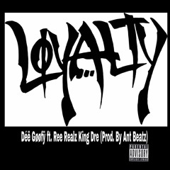 Loyalty Steepppaa  Feat. King Dre Ree Realz (Prod. By Ant Beatz)