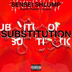 SENSEI SHLUMP - SUBSTITUTION (FT. RayWiltTheStilt & CODEEN) PROD. DEUSBEATS