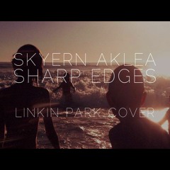 SKYERN AKLEA - SHARP EDGES (Linkin Park Cover)