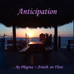 Anticipation ~ by phigroa  ( Ft. ArnoB. on Flute )