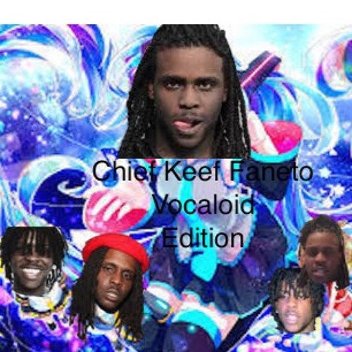 Stream Chief Keef Faneto Vocaloid Official Audio By Dr Krabs Listen Stream Chief Keef Faneto Vocaloid Official Audio By Dr Krabs Listen