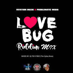 Love Bug Riddim Mix (By DJ Tek Vybez)