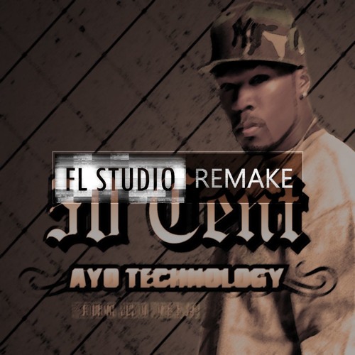 Stream 50 Cent - AYO Technology [AVAILABLE ON BEATSTARS] by Fl Studio  Remake | Listen online for free on SoundCloud