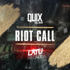 Quix - Riot Call Ft Nevve [LATU Re Call]