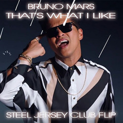 Bruno Mars - Thats What I Like (Steel Jersey Club Flip) DOWNLOADS ENABLED!!!
