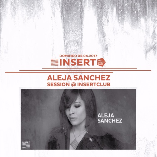 Aleja Sanchez - Insert/Razzmatazz - Barcelona 02/04/2017