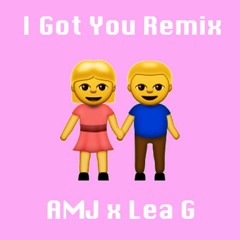 AMJ - I Got You Remix Ft. Lea G [Prod. MaxxWell Q]