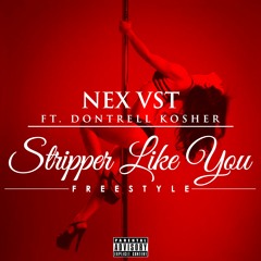 Stripper Like You (Freestyle)- Kosher & Nex
