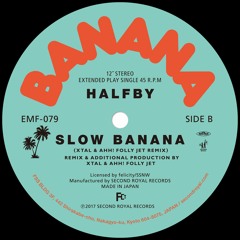 Halfby "Slow Banana(XTAL & Ahh! Folly Jet Remix)"