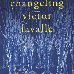 The Changeling by Victor LaValle, read by Victor LaValle