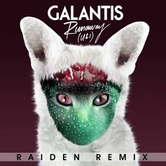 Galantis - Runaway (U&I) (Raiden Remix)