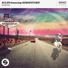 Aylen Featuring Goshfather - SPREAD [FREE DOWNLOAD]