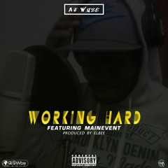 AJ Wyze - Working Hard (ft MainEvent) Prod by Elbee.mp3