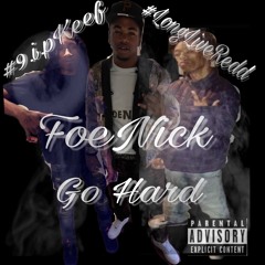 FoeNick - Go Hard #LongLiveRedd #9.I.P.Keef (Prod. MoneyMitch)