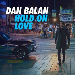 Dan Bălan - Hold On Love