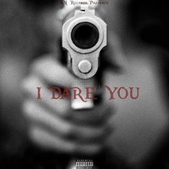 I Dare You! VIDEO ON YOUTUBE