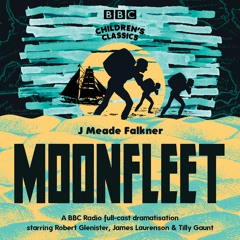 Moonfleet by J Meade Falkner (BBC Radio Full-Cast Dramatisation)