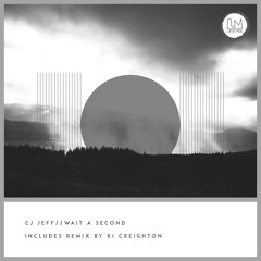 Cj Jeff - Wait a Second (Ki Creighton Remix)