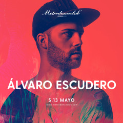 Alvaro Escudero @ MetroDanceClub (Warm Up Matador)13.05.2017