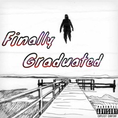 Finally Graduated Ft. Common Sense (Prod. Young Mahar)