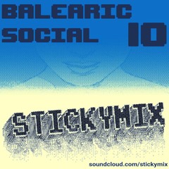 Stickymix 10 - Balearic Social