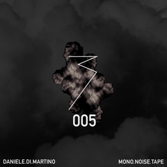 MONO.NOISE.TAPE 005 by Daniele Di Martino