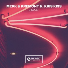 Merk & Kremont - Gang (ft. Kris Kiss)