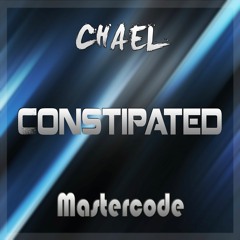 Chael & Mastercode - Constipated