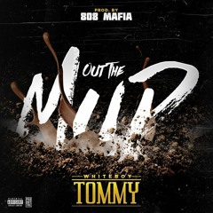 Whiteboy Tommy - Out The Mud (Prod. By 808 Mafia)