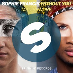 Sophie Francis - Without You (Mad Rework)