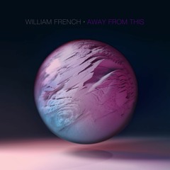William French - Away From This