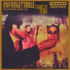 French Montana - Unforgettable Ft. Swae Lee (Franco.K Remix)
