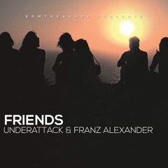 UnderAttack & Franz Alexander - Friends (Original Mix) [EDM Treasure Exclusive]