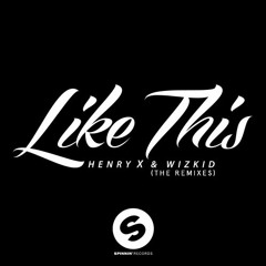 Henry X feat. Wizkid - Like This (ANTROY remix)