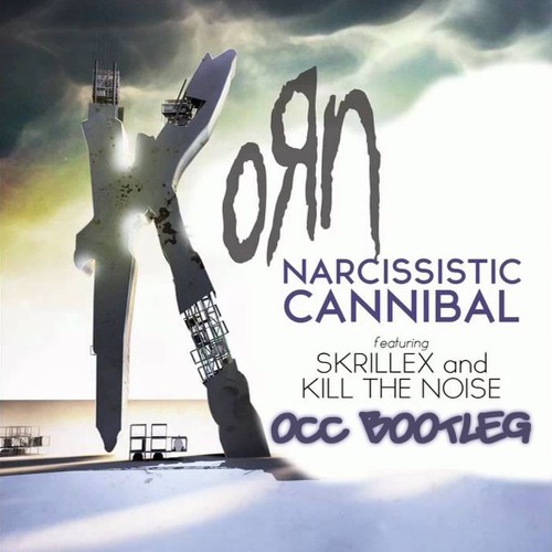 Korn Ft. Skrillex & Kill The Noise - Narcissistic Cannibal (OCC Bootleg)