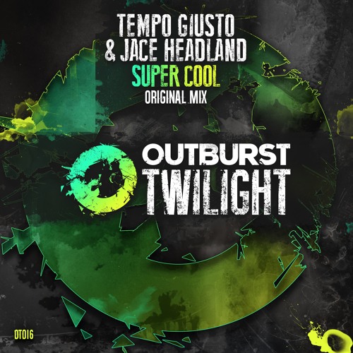 Tempo Giusto & Jace Headland - Super Cool (Radio Edit) [Outburst Twilight]