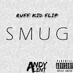 Andy Alent - SMUG ( Ruff Kid Flip )