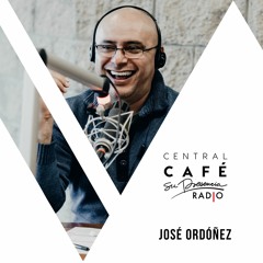 Contagia tu alegría - José Ordoñez - #CentralCafé 47