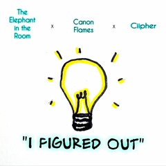 I Figured Out (Ft. Canon Flames & Ciipher)